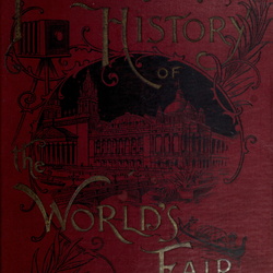 1893 Book - Photographic history of the World's Fair and sketch of the city of Chicago